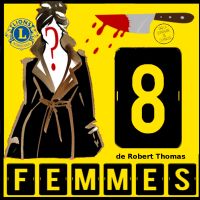 Huit Femmes de Robert Thomas par la Cie de l’Embellie. Le vendredi 12 avril 2019 à MONTAUBAN. Tarn-et-Garonne.  21H00
